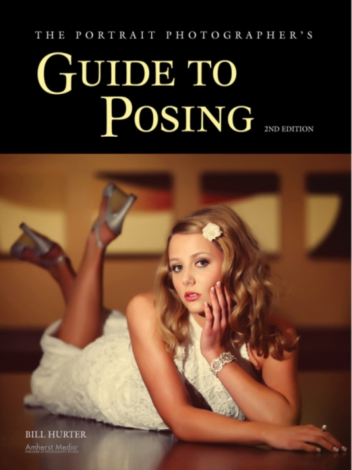 Title details for The Portrait Photographer's Guide to Posing by Bill Hurter - Available